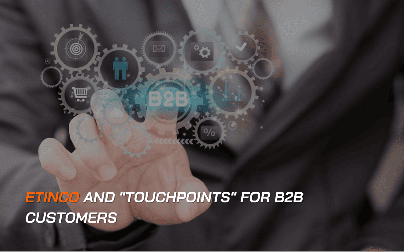 Etinco and touchpoints for B2B customers