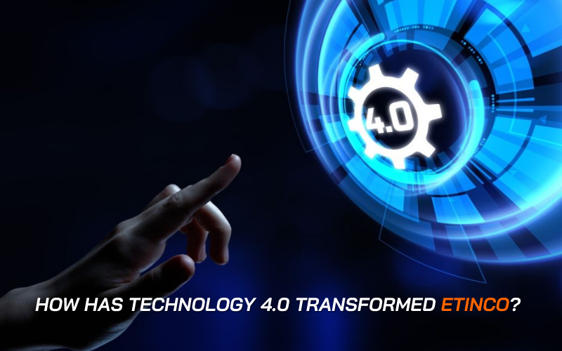 How has Technology 4.0 transformed Etinco